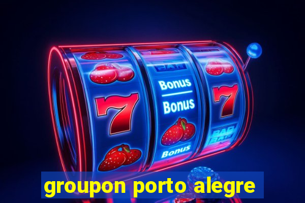 groupon porto alegre